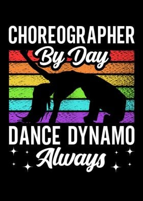 Choreographer By Day Dance