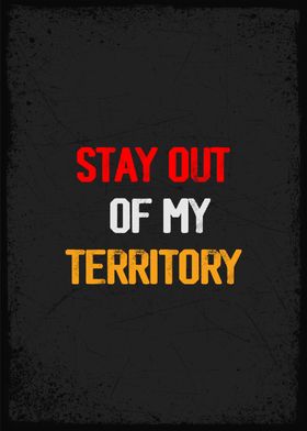 stay out of my territory