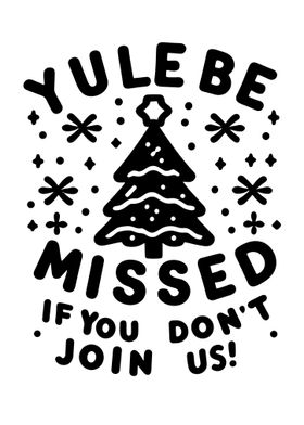 Yule Be Missed If You Don