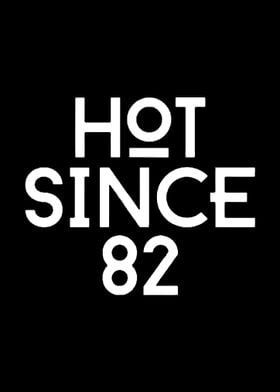 Hot Since 82