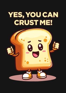 You Can Crust Me