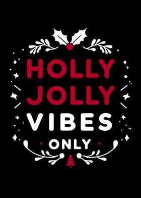 Holly Jolly Vibes Only