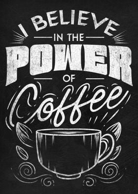 Believe In Power Of Coffee