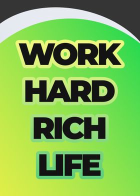 Work Hard Rich Life 