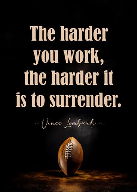 The harder you work