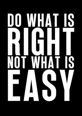 Do what is right vs easy