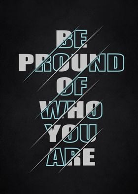 be proud of who you are