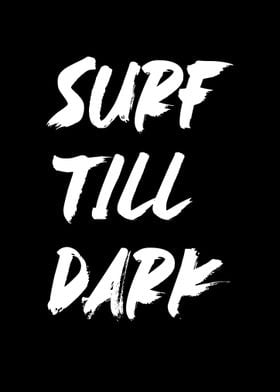 Surf Till Dark Fun