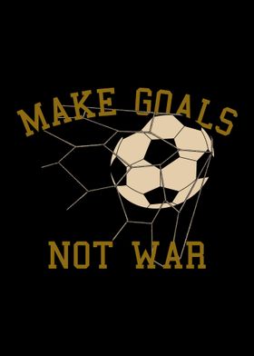 Make Goals Not War