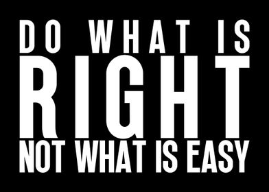 Do what is right vs easy