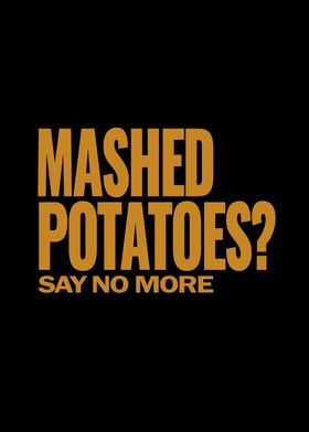 Mashed potatoes Say no