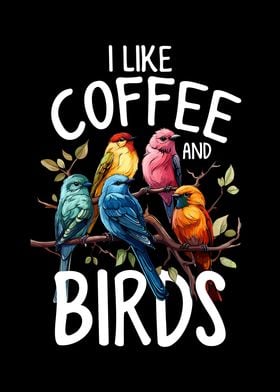 I Like Birds and Coffee