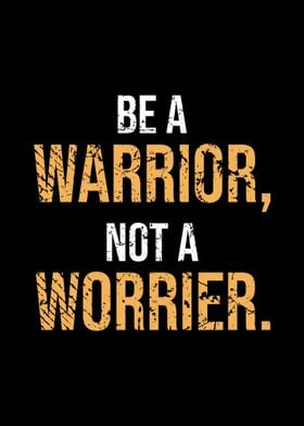 Be a warrior