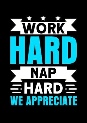 Work Hard Nap Hard  We