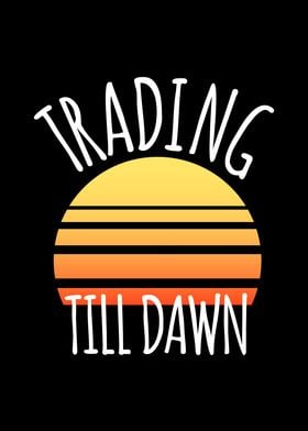 Trading till dawn