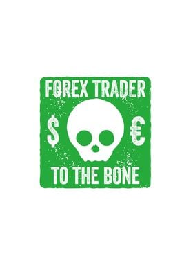 Forex trader to the bone
