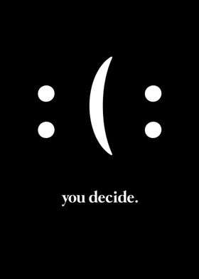 You decide 