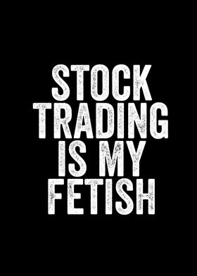Stock trading is my fetish