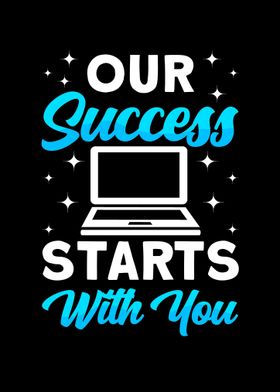 Our Success Starts With