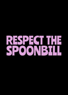 Respect the Spoonbill