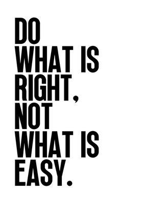 Do what is right vs easy