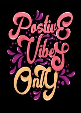 postive vibes only