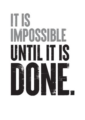 Impossible Until Done