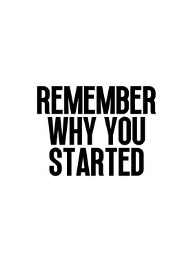 Remember why you started