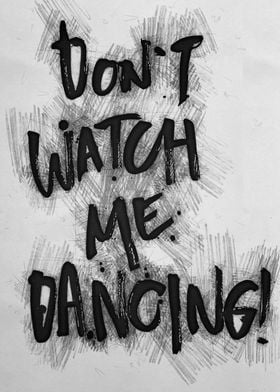 Dont watch me dancing