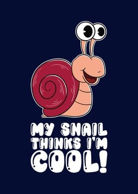 My Snail Thinks Im Cool