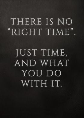 There Is No Right Time