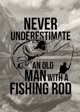  Never underestimate an old Fisherman Fishing Fly