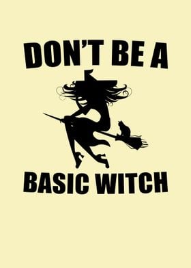 dont be a basic witch