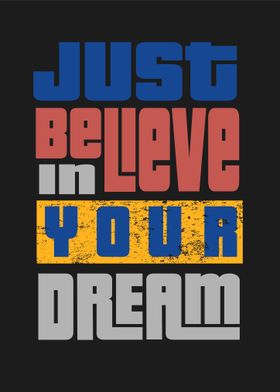 just believe in your dream