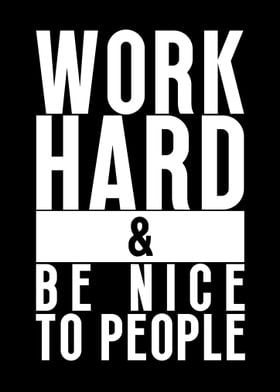 Work Hard and Be Nice