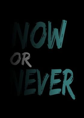 now or never slogan