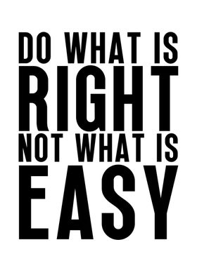 Do what is right vs easy