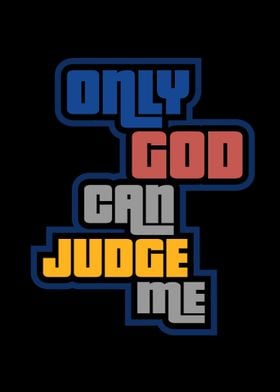 only god can judge me