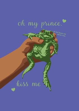 Oh my toad prince kiss me