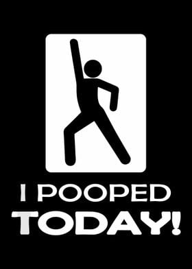 Funny I Pooped Today Humor