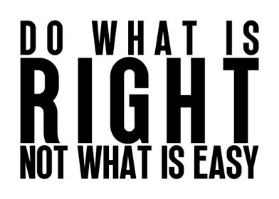 Do what is right vs easy