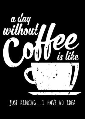 Funny aDay Without Coffee