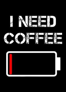 I Need Coffee Funny Coffee