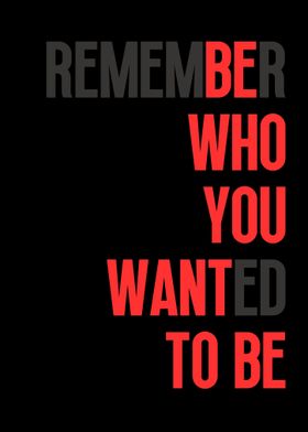 Remember who you wanted