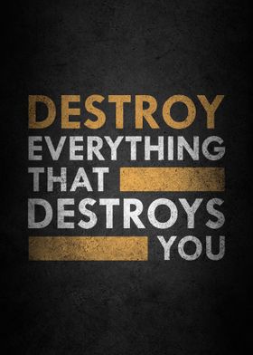 Destroy everything that