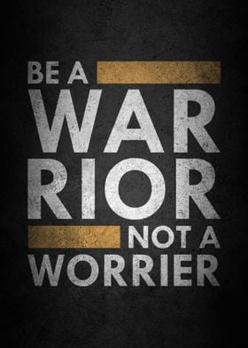 Be a warrior