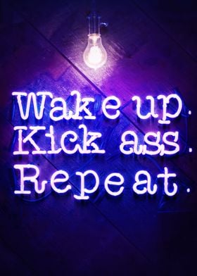 Wake Up Kick Ass Repeat