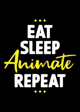 Eat Sleep Animate Repeat