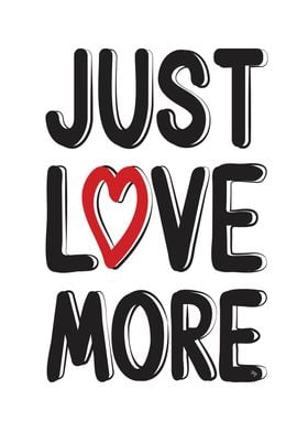 Just Love More Quote