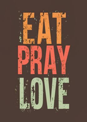 EAT PRAY LOVE
